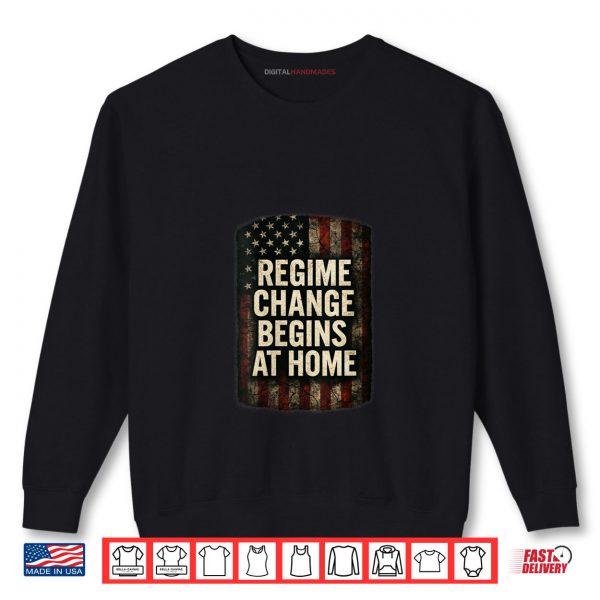 Regime Change Be gins at Home Womens Resist Shirt 1 Sweatshirt Regime Change Be gins at Home Womens Resist Shirt