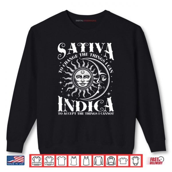 Sweatshirt Sativa To Change The Things I Can Indica Cannabis Weed Shirt