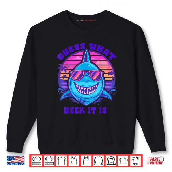 Sweatshirt Shark Lover 2025 Ocean Conservation Guess What Week It Is Shirt