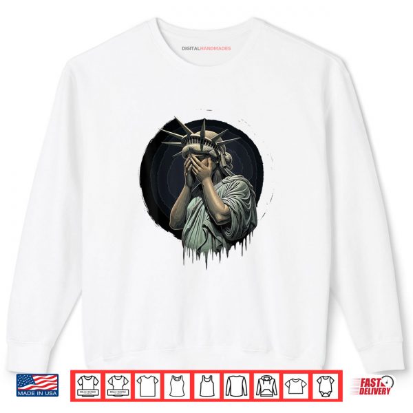 Statue Of Liberty Covering Her Face In Shame Political Chaos Shirt 1 Sweatshirt Statue Of Liberty Covering Her Face In Shame Political Chaos Shirt digitalhandmades.com