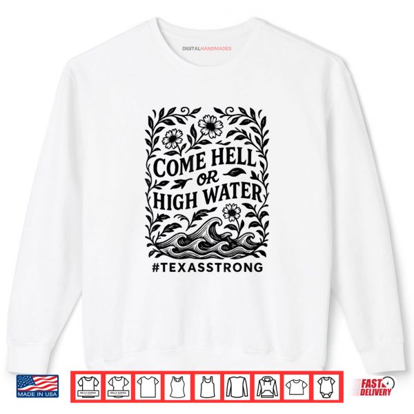 Sweatshirt Strong Than The Storm Texas Come Hell or High Water Texas Shirt digitalhandmades