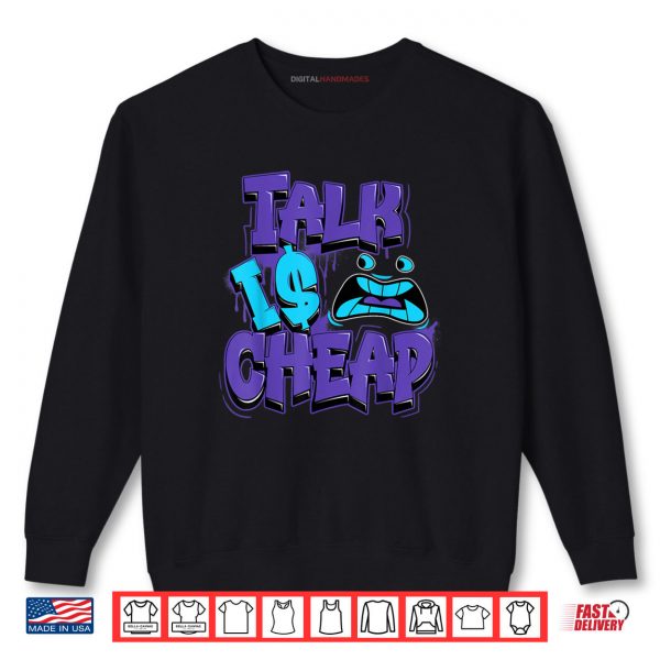 Sweatshirt Talk Is Cheap 8 Aqua Matching Tee Color Match Shirt
