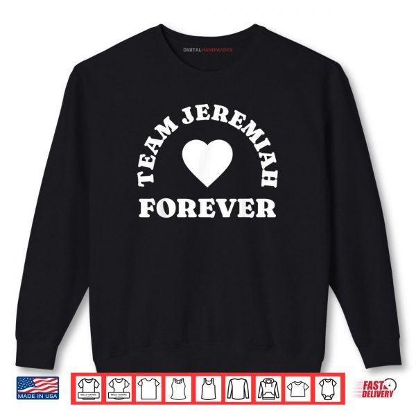 Sweatshirt Team Jeremiah Forever Shirt digitalhandmades