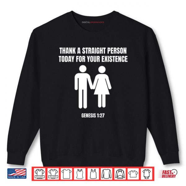 Sweatshirt Thank A Straight Person Today For Your Existence Genesis 1 27 Shirt