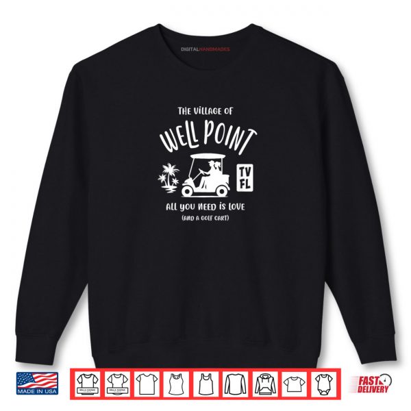 Sweatshirt The Village of Well Point TV FL Golf Cart Design Shirt digitalhandmades
