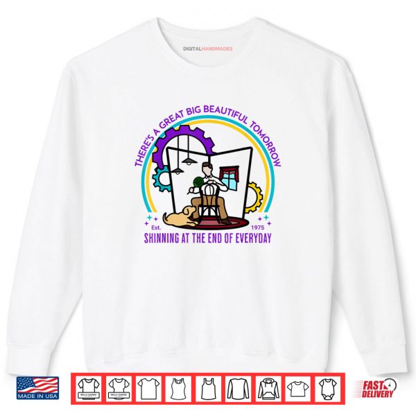 Sweatshirt Theres A Great Big Beautiful Tomorrow Theme Park Shirt digitalhandmades