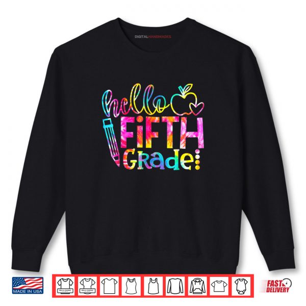 Tie Dye Hello Fifth 5th Grade Teacher First Day Of School Shirt 1 Sweatshirt Tie Dye Hello Fifth 5th Grade Teacher First Day Of School Shirt digitalhandmades