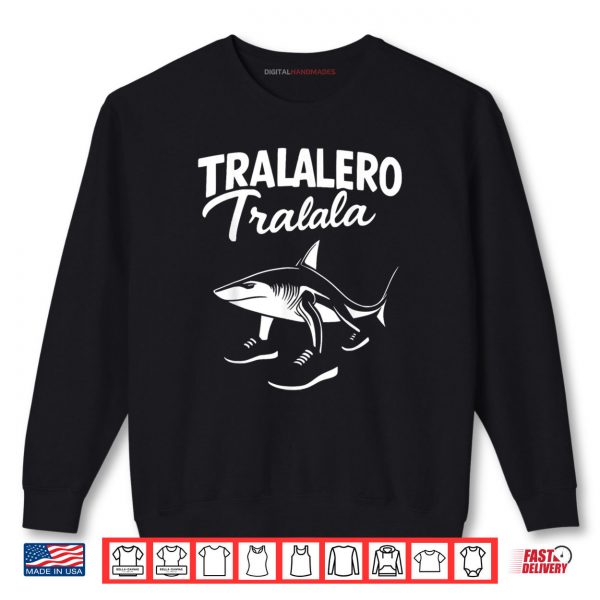 Tralalero Tralala Shark Italian Brainrot Meme Shirt 1 Sweatshirt Tralalero Tralala Shark Italian Brainrot Meme Shirt digitalhandmades