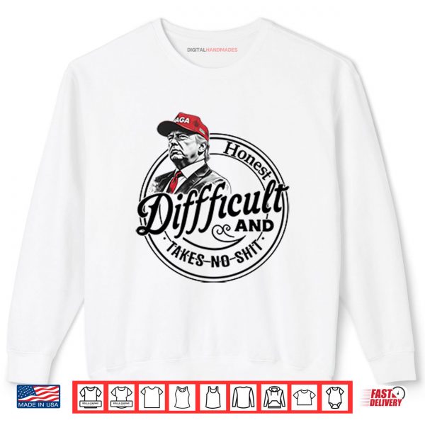 Trump Honest Difficult And Takes No Shit Shirt 2 Sweatshirt Trump Honest Difficult And Takes No Shit Shirt
