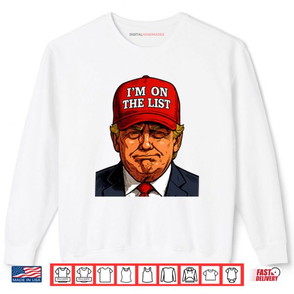 Trump I’m On The List Epstein Sarcastic Political Shirt 1 Sweatshirt Trump Im On The List Epstein Sarcastic Political Shirt digitalhandmades