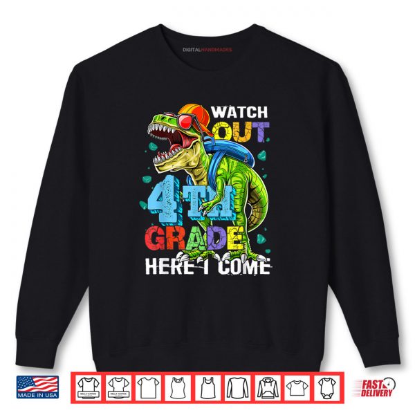 Watch Out 4th Grade Here I Come T Rex Back To School Boy Kid Shirt 1 Sweatshirt Watch Out 4th Grade Here I Come T Rex Back To School Boy Kid Shirt digitalhandmades