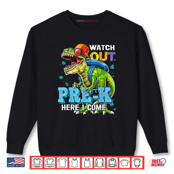 Watch Out Pre K Here I Come T Rex Back To School Boy Kid Shirt 1 Sweatshirt Watch Out Pre K Here I Come T Rex Back To School Boy Kid Shirt digitalhandmades