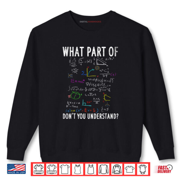 What Part Of Don't You Understand For Math Teacher Shirt 1 Sweatshirt What Part Of Dont You Understand For Math Teacher Shirt digitalhandmades.com