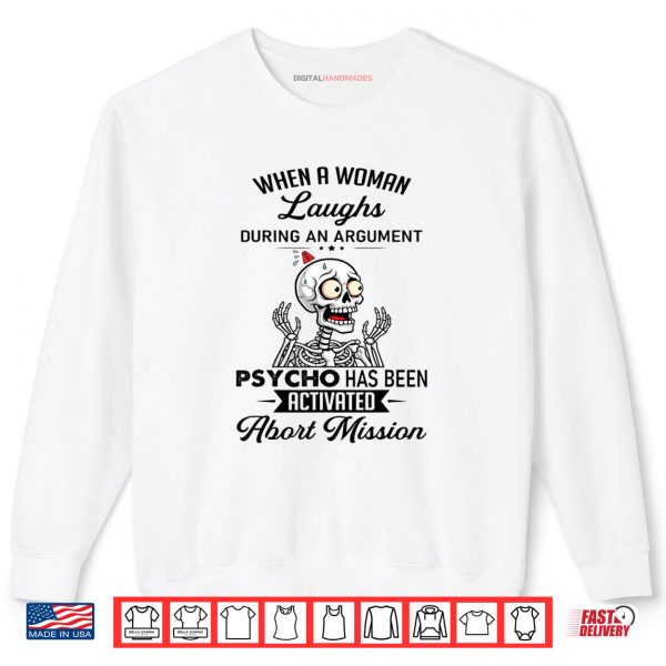 Sweatshirt When A Woman Laughs During An Argument Prycho Shirt digitalhandmades