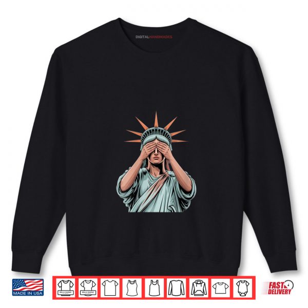 Womens Statue Of Liberty Covering Her Face In Shame Political Chaos Shirt 1 Sweatshirt Womens Statue Of Liberty Covering Her Face In Shame Political Chaos Shirt digitalhandmades