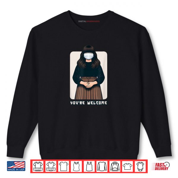 Sweatshirt Youre Welcome Sister Hong Of Nanjing Meme Chinese Service Shirt