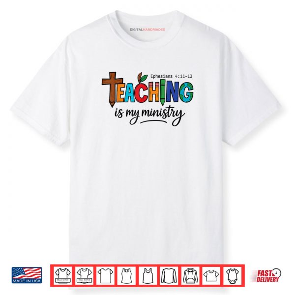 Teaching Is My Ministry Bible Verse Scripture Christian God Shirt