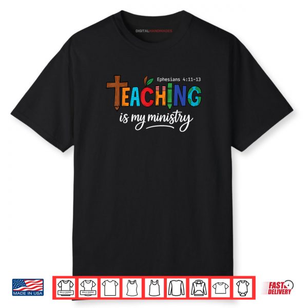 Teaching Is My Ministry Scripture Christian Jesus Teacher Shirt