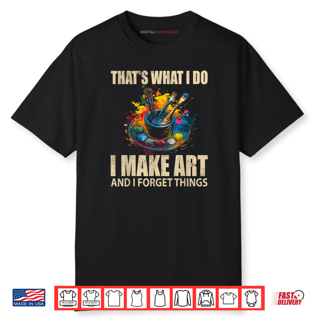That’s What I Do I Make Art And I Forget Things Art Painting Shirt That’s What I Do I Make Art And I Forget Things Art Painting Shirt