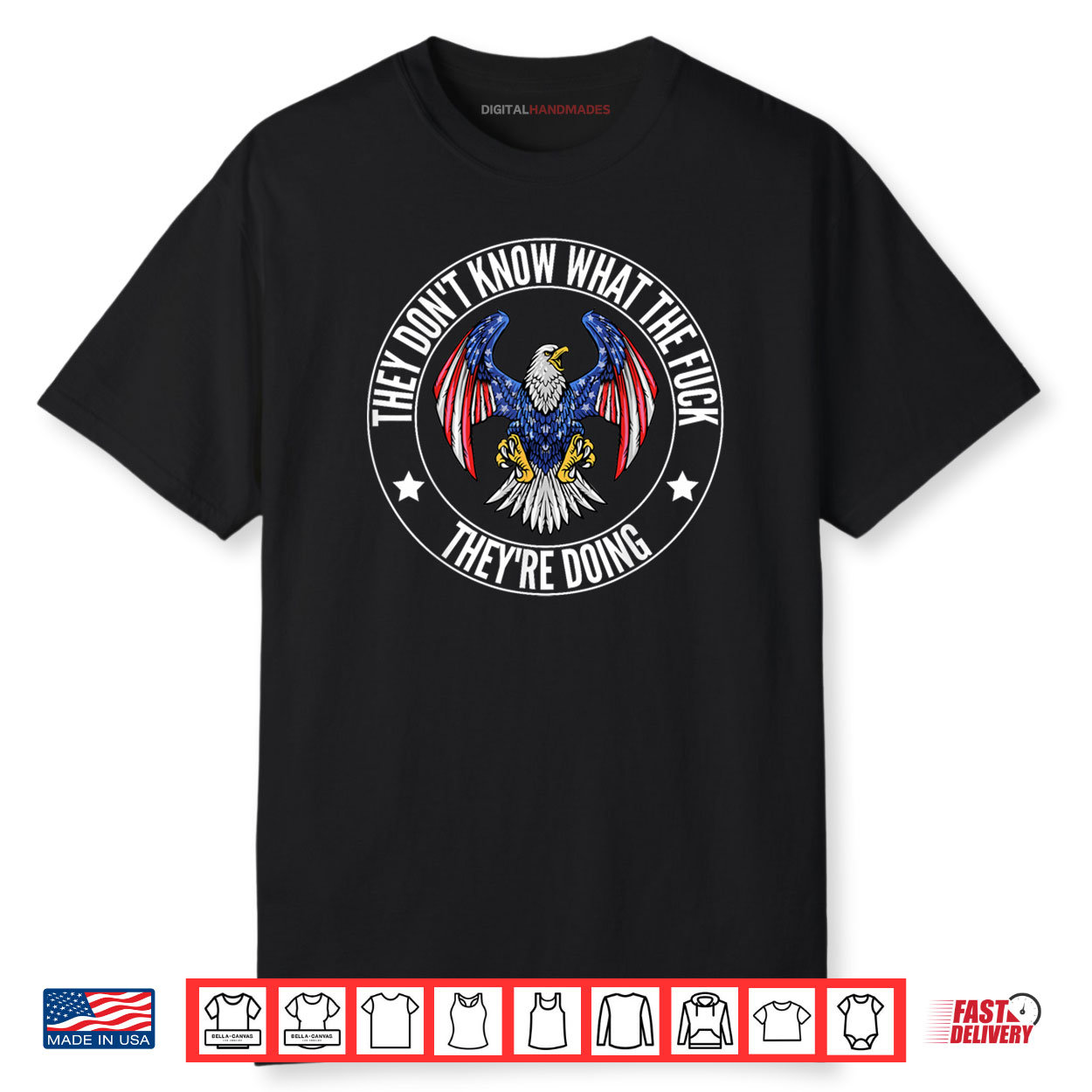 They Don’t Know What They’re Doing Funny Political Quote Shirt