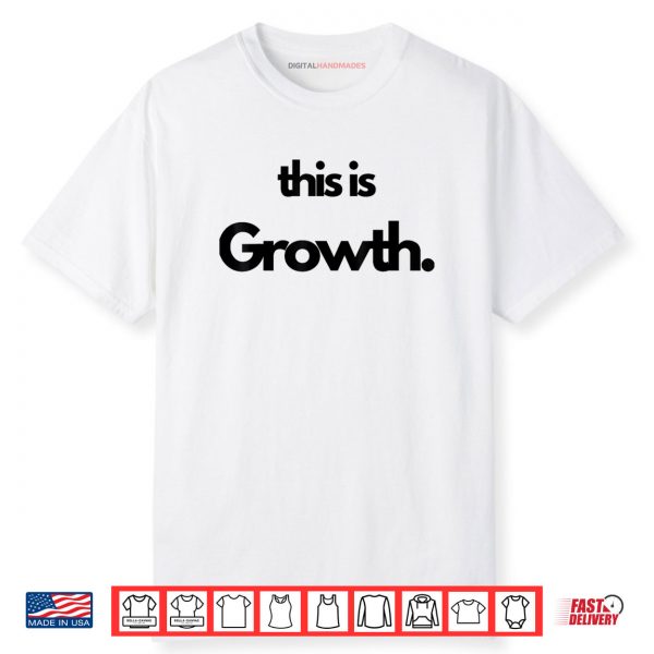 This is Growth Shirt