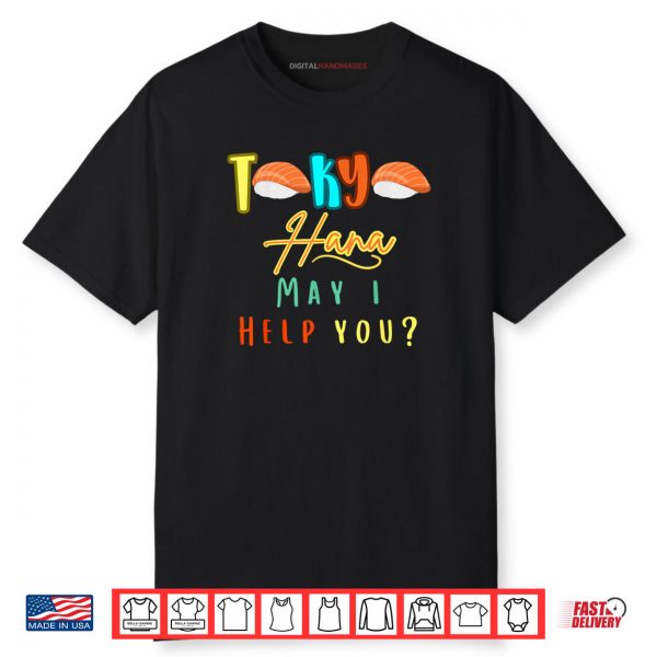 Tokyo Hana May I Help You Shirt
