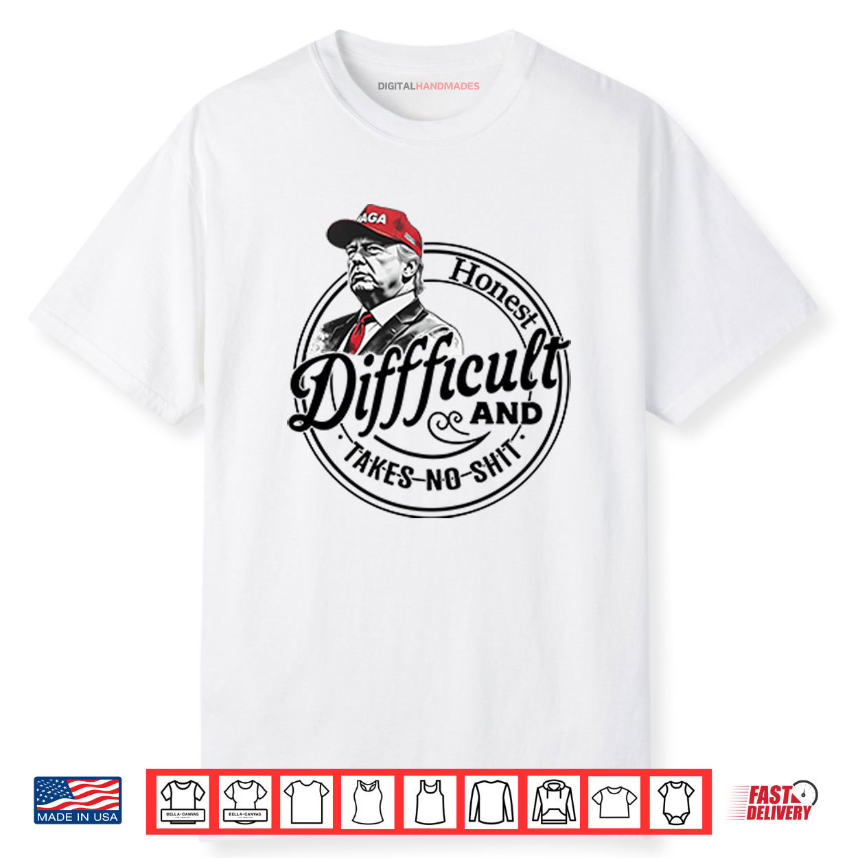 Trump Honest Difficult And Takes No Shit Shirt Trump Honest Difficult And Takes No Shit Shirt