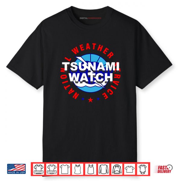 Tsunami Watch National Weather Service Shirt