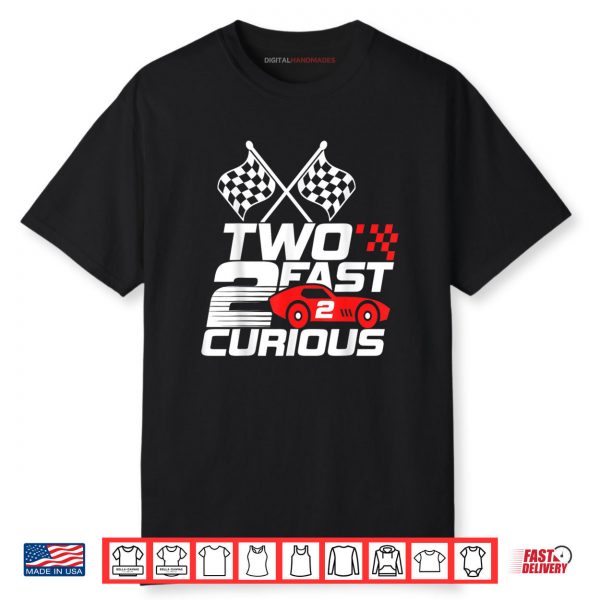 Two Fast 2 Curious Race Car 2nd Birthday Shirt