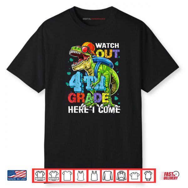 Watch Out 4th Grade Here I Come T Rex Back To School Boy Kid Shirt