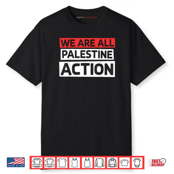 We Are All Palestine Action Support Shirt