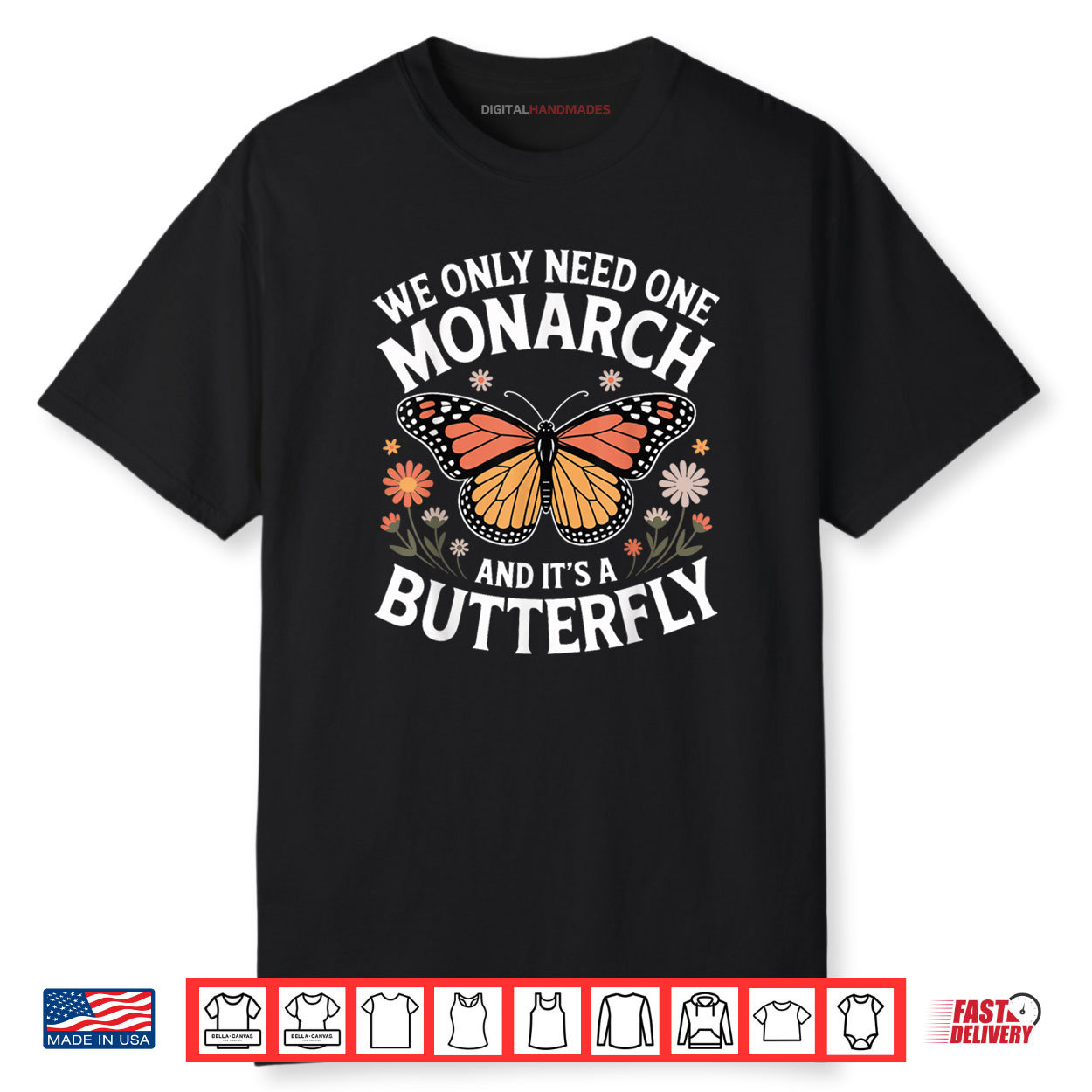 We Only Need One Monarch And It’s A Butterfly Shirt We Only Need One Monarch And It’s A Butterfly Shirt