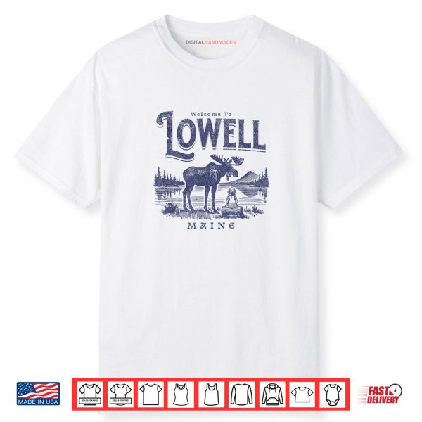 Welcome to Lowell Maine Outdoors and Nature Lovers Shirt