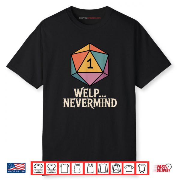 Whelp Nevermind D20 Dice Shirt