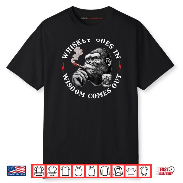 Whiskey Goes In Wisdom Comes Out Funny Monkey Shirt