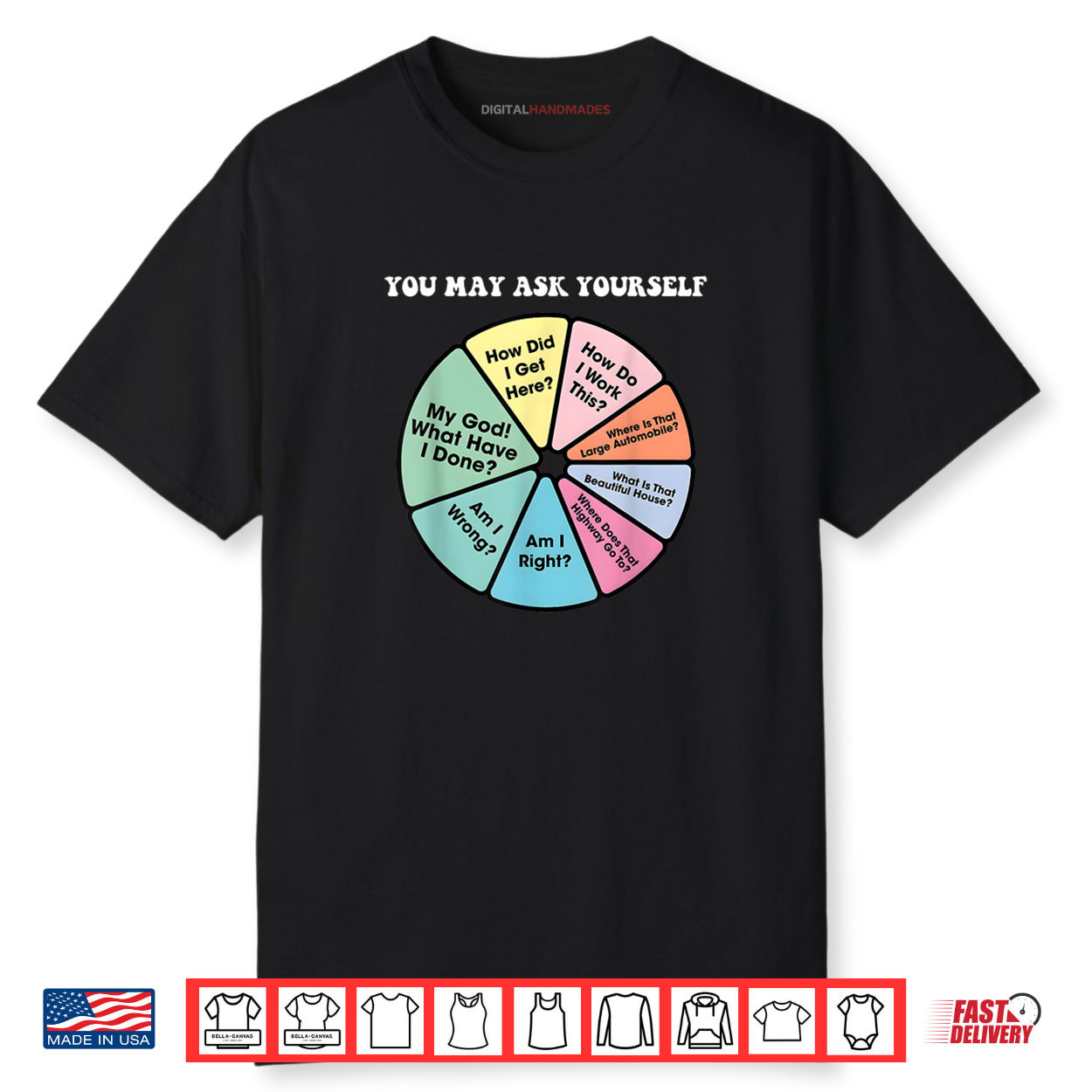 You May Ask Yourself How Did I Get Here How Do I Work This Shirt