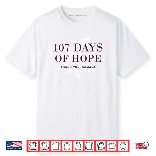 107 Days Of Hope Kamala Harris Shirt