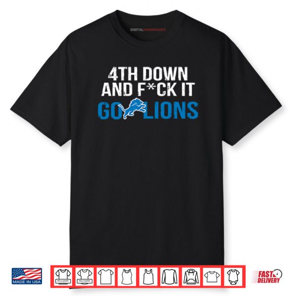 4th Down And Fck It Go Lions Shirt