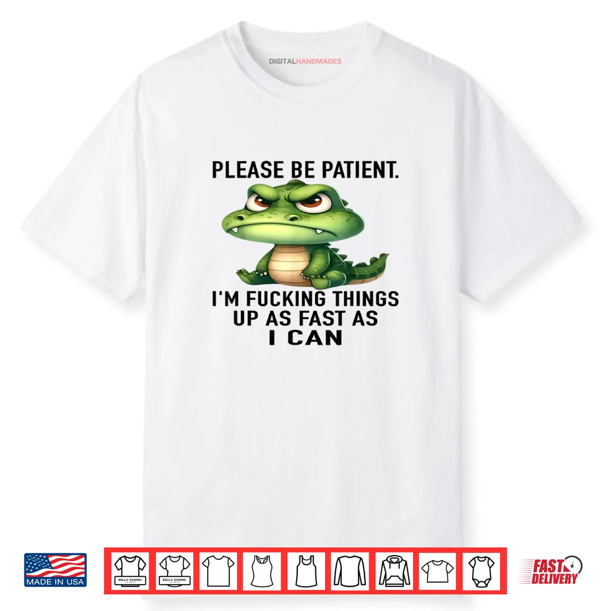 Alligator Please Be Patient I’m Fucking Things Up As Fast Shirt Alligator Please Be Patient I’m Fucking Things Up As Fast Shirt