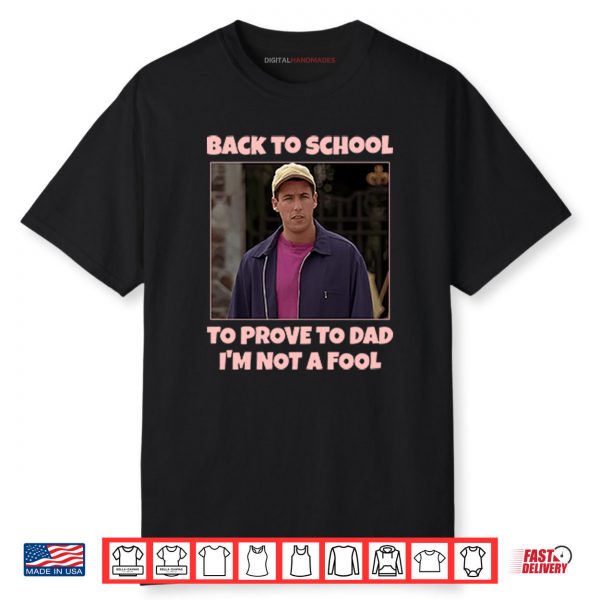 Back To School To Prove To Dad I’m Not Fool Billy Madison Shirt