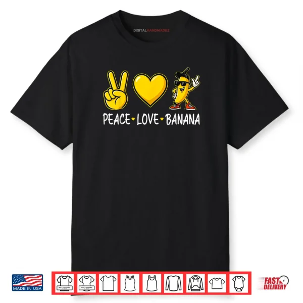 Banana Peace Love Banana Shirt
