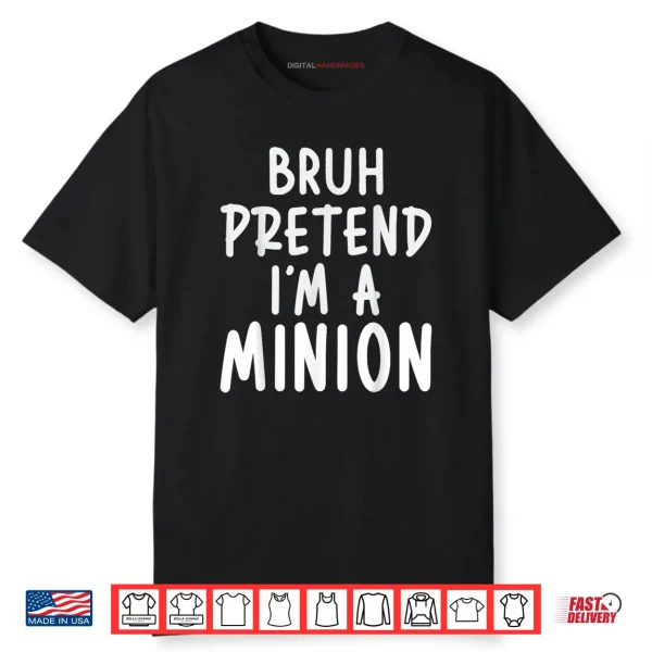 Bruh Pretend I’m Minion Costume Family Lazy Easy Halloween Shirt