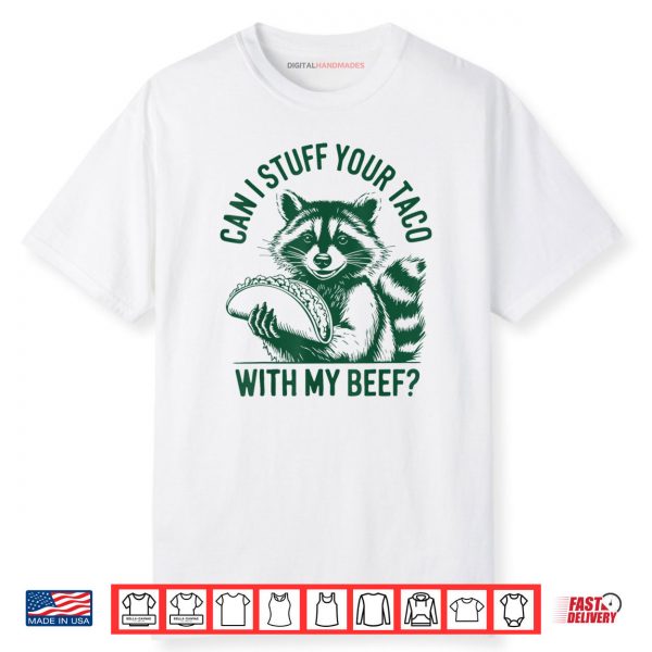 Can I Stuff Your Taco with My Beef Vintage Funny Raccoon Shirt
