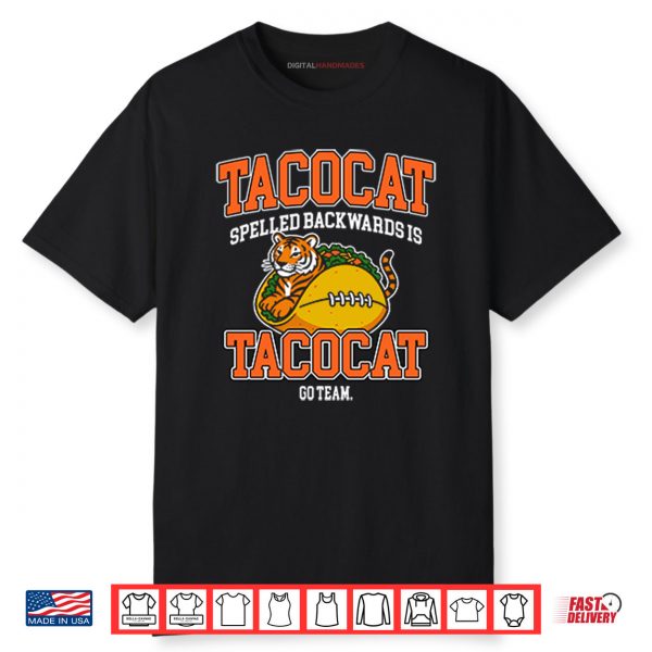 Cincinnati Bengals Tacocat Spelled Backwards Is Tacocat Go Team Shirt