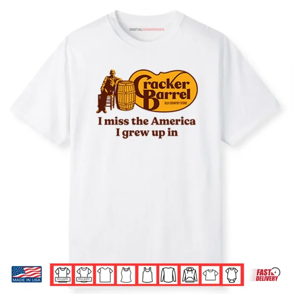 Cracker Barrel I Miss The America I Grew Up In Shirt