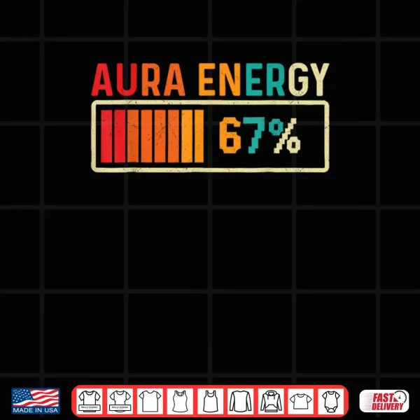 Design Aura Energy 67 Meme Funny Gen Alpha Slang Shirt
