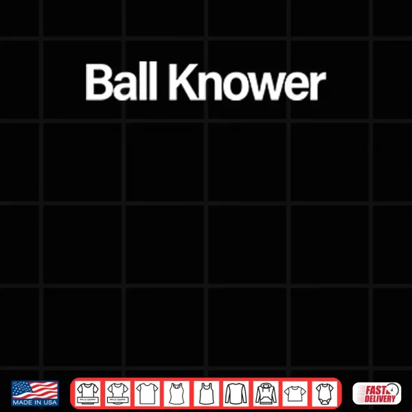 Design Ball Knower Shirt