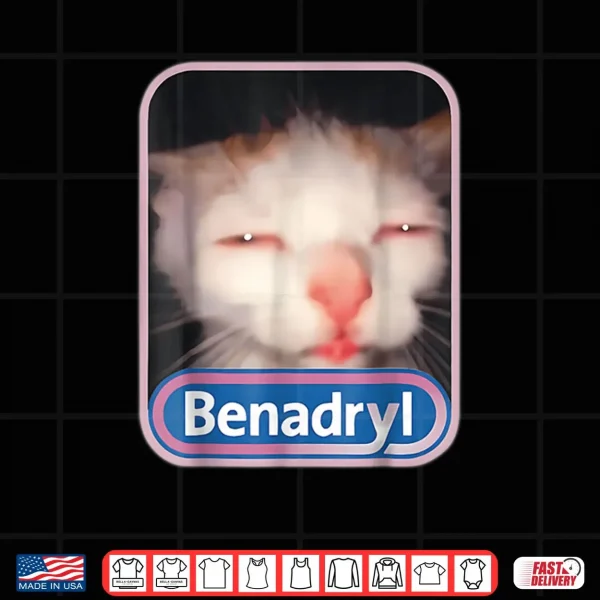 Design Benadryl Cat Meme Weird Shirt