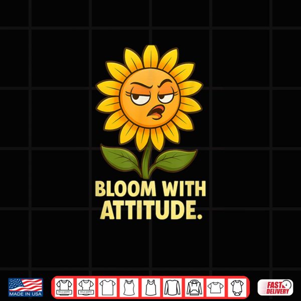 Bloom With Attitude Shirt 3 Design Bloom With Attitude Shirt