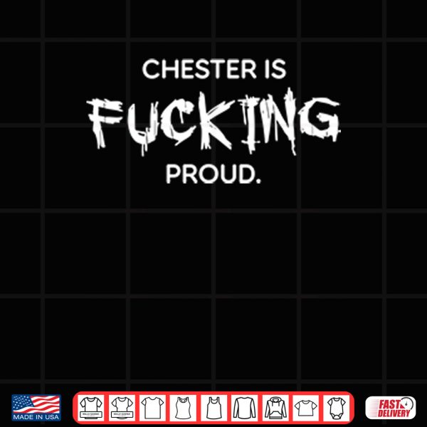 Design Chester Is Fucking Proud Shirt